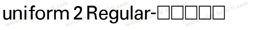 uniform 2 Regular字体转换